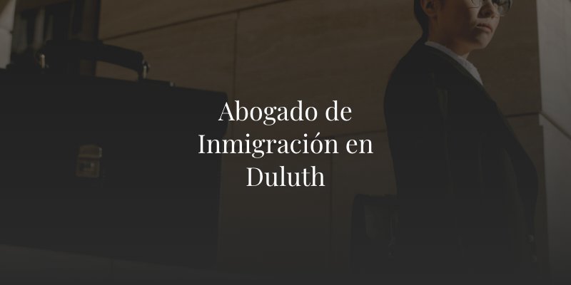 Abogado de Inmigración en Duluth