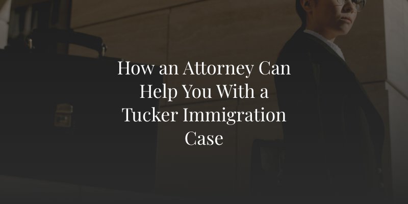 Tucker immigration lawyer