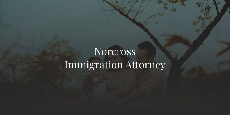 Norcross Immigration Attorney