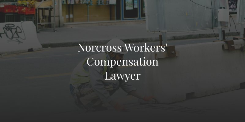Norcross Workers' Compensation Lawyer