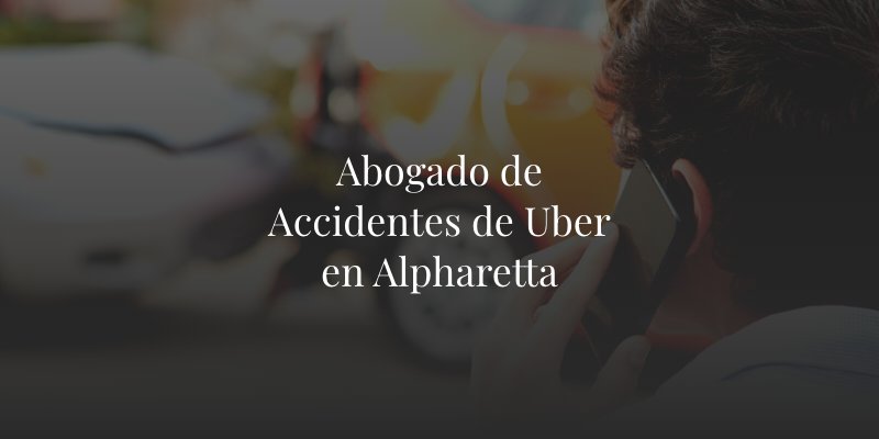 Abogado de Accidentes de Uber en Alpharetta