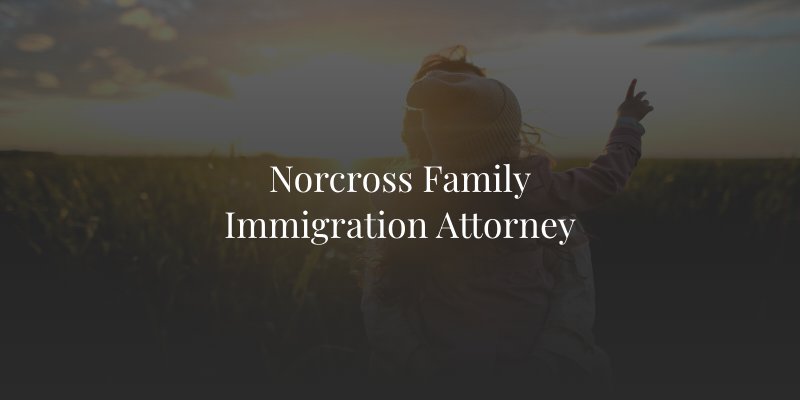 Norcross Family Immigration Attorney