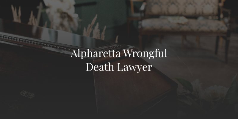Alpharetta Wrongful Death Lawyer