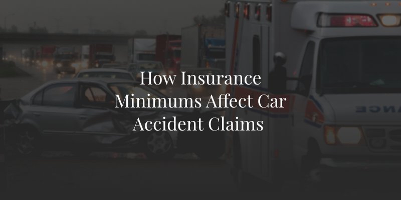 How Insurance Minimums Affect Car Accident Claims 
