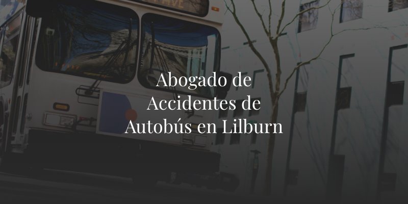 Abogado de Accidentes de Autobús en Lilburn