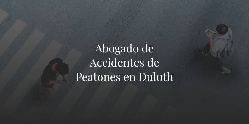 Abogado de Accidentes de Peatones en Duluth